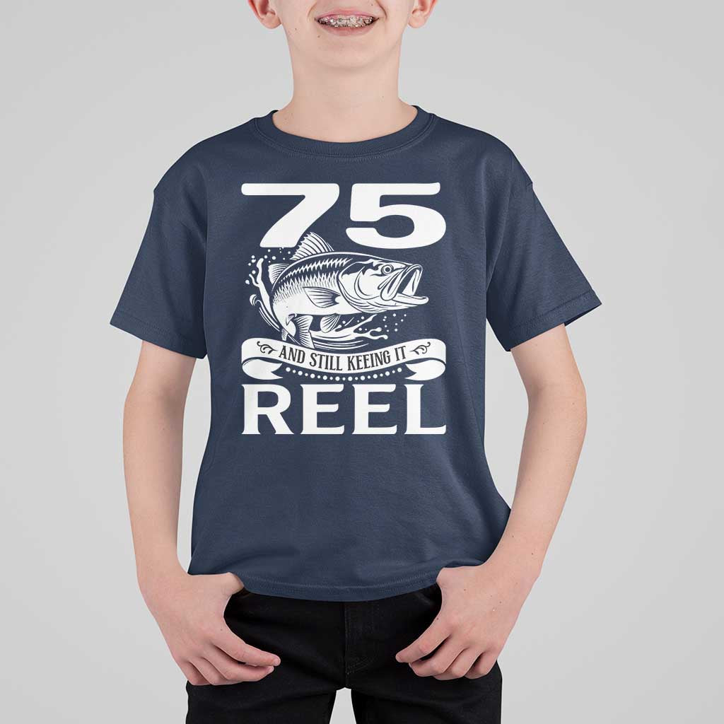 Still Keeping It Reel At 75 T Shirt For Kid Fisherman Birthday Gift