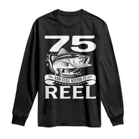 Still Keeping It Reel At 75 Long Sleeve Shirt Fisherman Birthday Gift