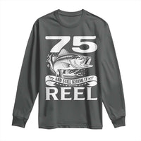 Still Keeping It Reel At 75 Long Sleeve Shirt Fisherman Birthday Gift