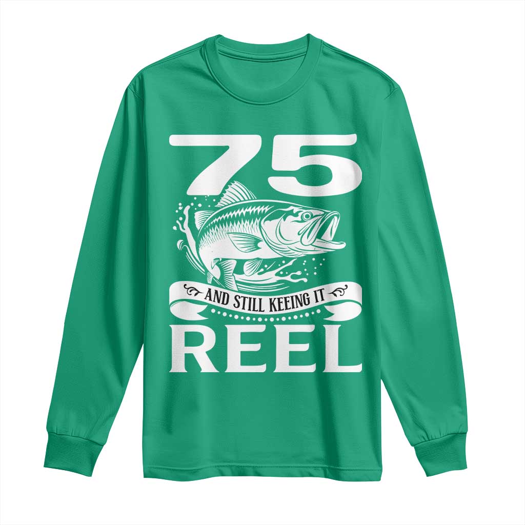 Still Keeping It Reel At 75 Long Sleeve Shirt Fisherman Birthday Gift
