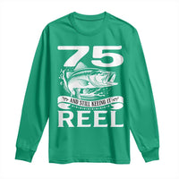 Still Keeping It Reel At 75 Long Sleeve Shirt Fisherman Birthday Gift
