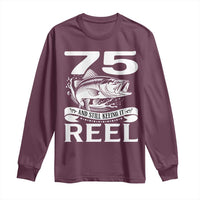 Still Keeping It Reel At 75 Long Sleeve Shirt Fisherman Birthday Gift