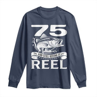Still Keeping It Reel At 75 Long Sleeve Shirt Fisherman Birthday Gift