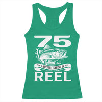 Still Keeping It Reel At 75 Racerback Tank Top Fisherman Birthday Gift