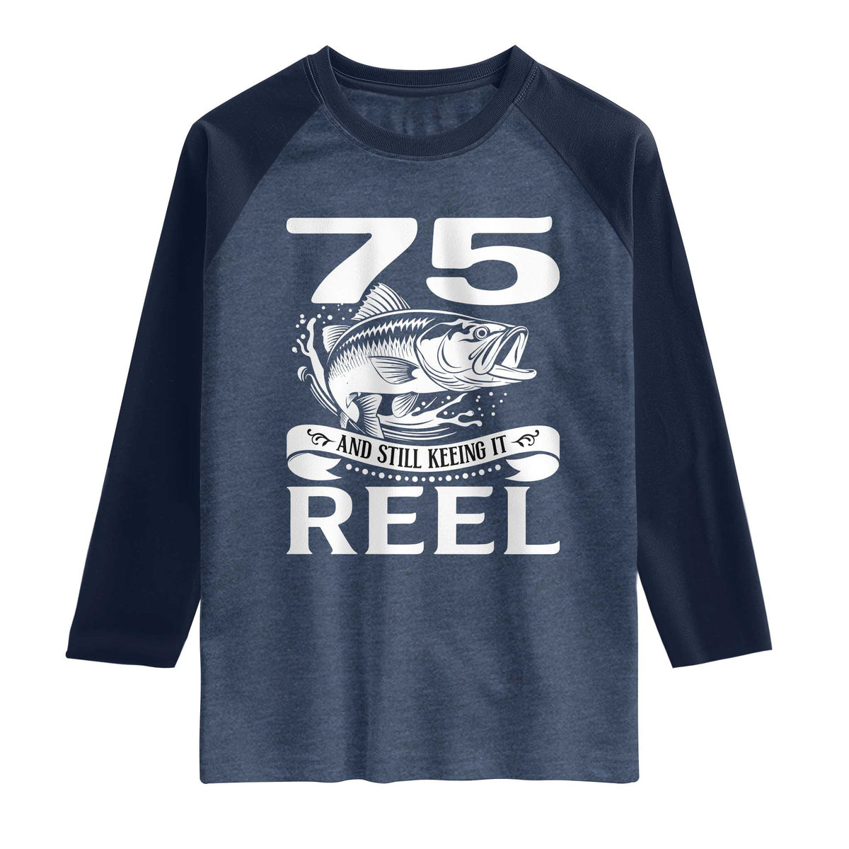 Still Keeping It Reel At 75 Raglan Shirt Fisherman Birthday Gift