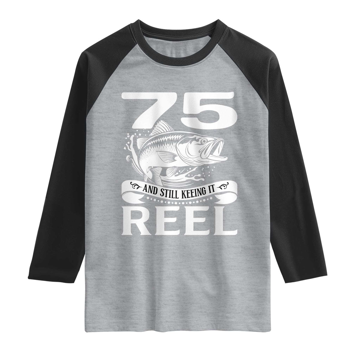 Still Keeping It Reel At 75 Raglan Shirt Fisherman Birthday Gift