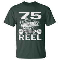 Still Keeping It Reel At 75 T Shirt Fisherman Birthday Gift