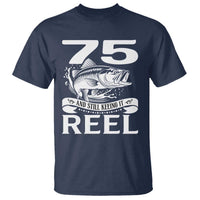 Still Keeping It Reel At 75 T Shirt Fisherman Birthday Gift