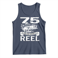 Still Keeping It Reel At 75 Tank Top Fisherman Birthday Gift