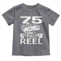 Still Keeping It Reel At 75 Toddler T Shirt Fisherman Birthday Gift