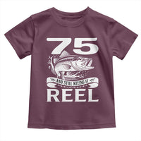 Still Keeping It Reel At 75 Toddler T Shirt Fisherman Birthday Gift
