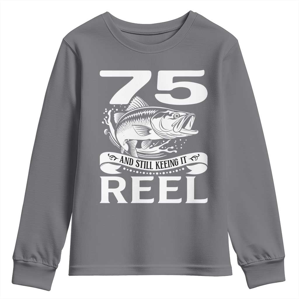 Still Keeping It Reel At 75 Youth Sweatshirt Fisherman Birthday Gift