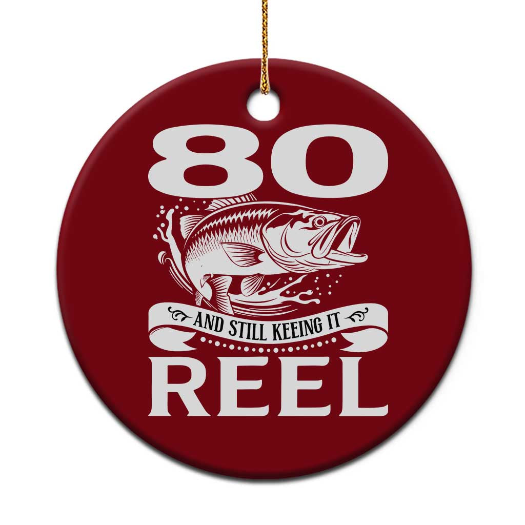 Still Keeping It Reel At 80 Ceramic Ornament Fisherman Birthday Gift