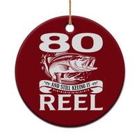 Still Keeping It Reel At 80 Ceramic Ornament Fisherman Birthday Gift