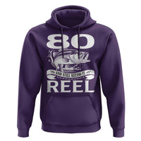 Still Keeping It Reel At 80 Hoodie Fisherman Birthday Gift