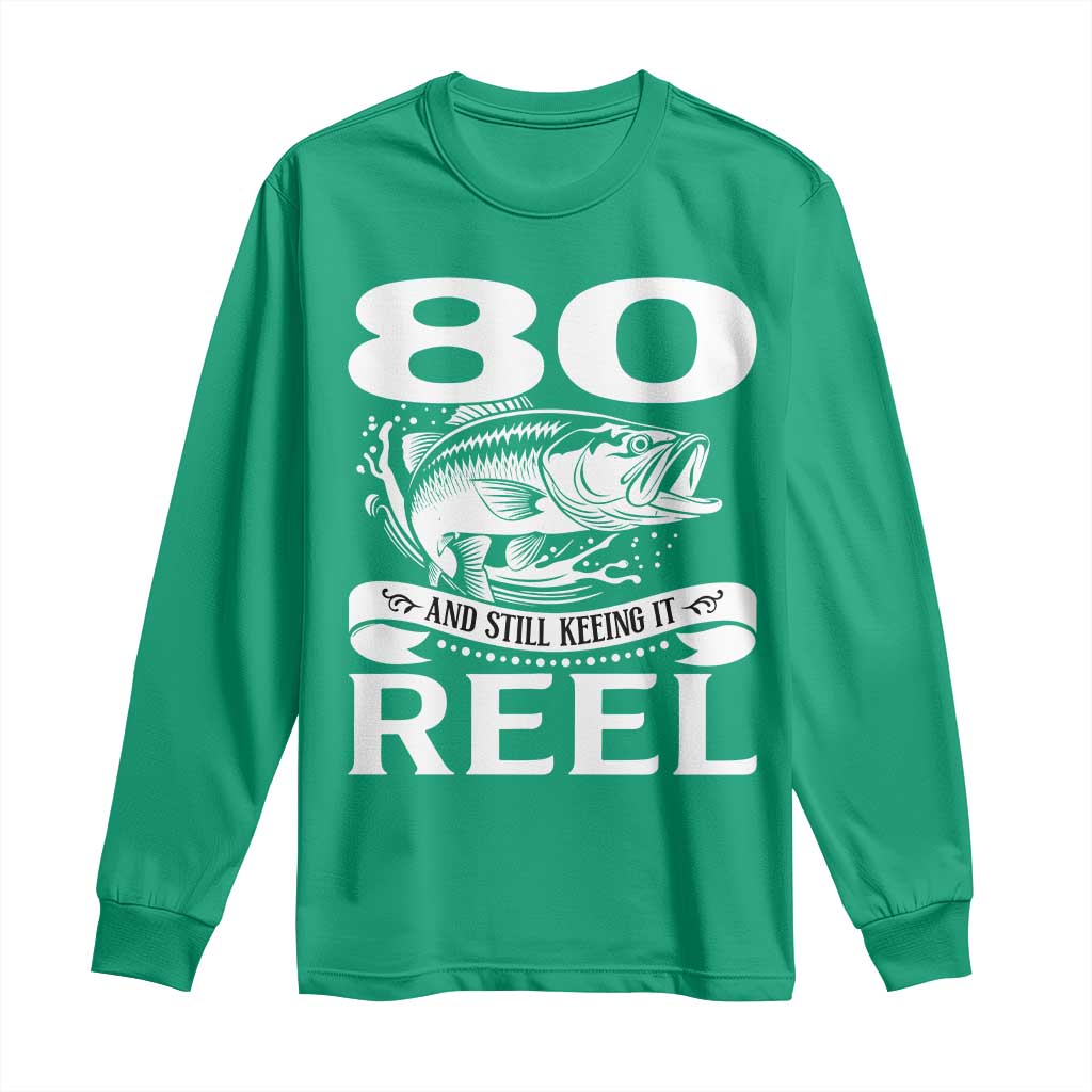 Still Keeping It Reel At 80 Long Sleeve Shirt Fisherman Birthday Gift