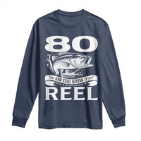 Still Keeping It Reel At 80 Long Sleeve Shirt Fisherman Birthday Gift