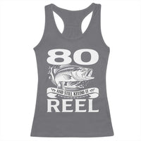 Still Keeping It Reel At 80 Racerback Tank Top Fisherman Birthday Gift