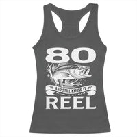 Still Keeping It Reel At 80 Racerback Tank Top Fisherman Birthday Gift