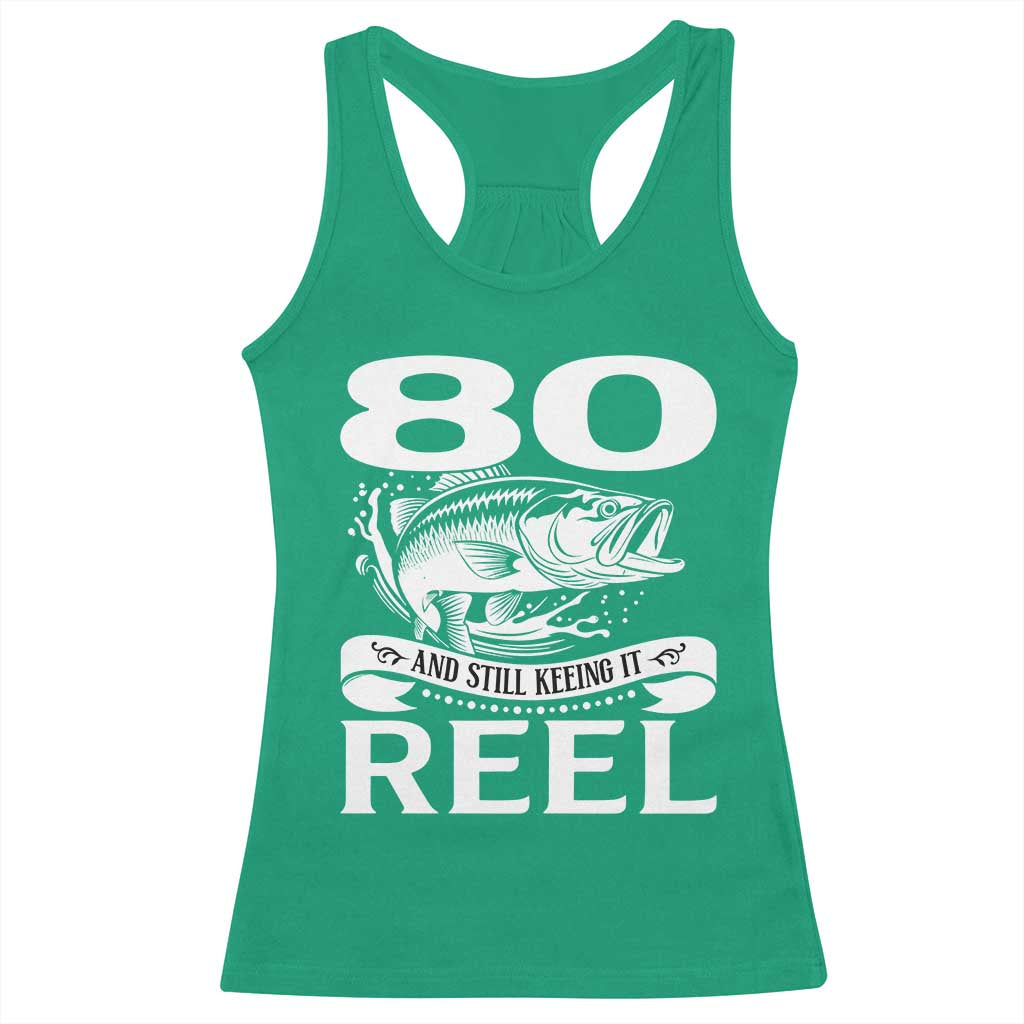 Still Keeping It Reel At 80 Racerback Tank Top Fisherman Birthday Gift