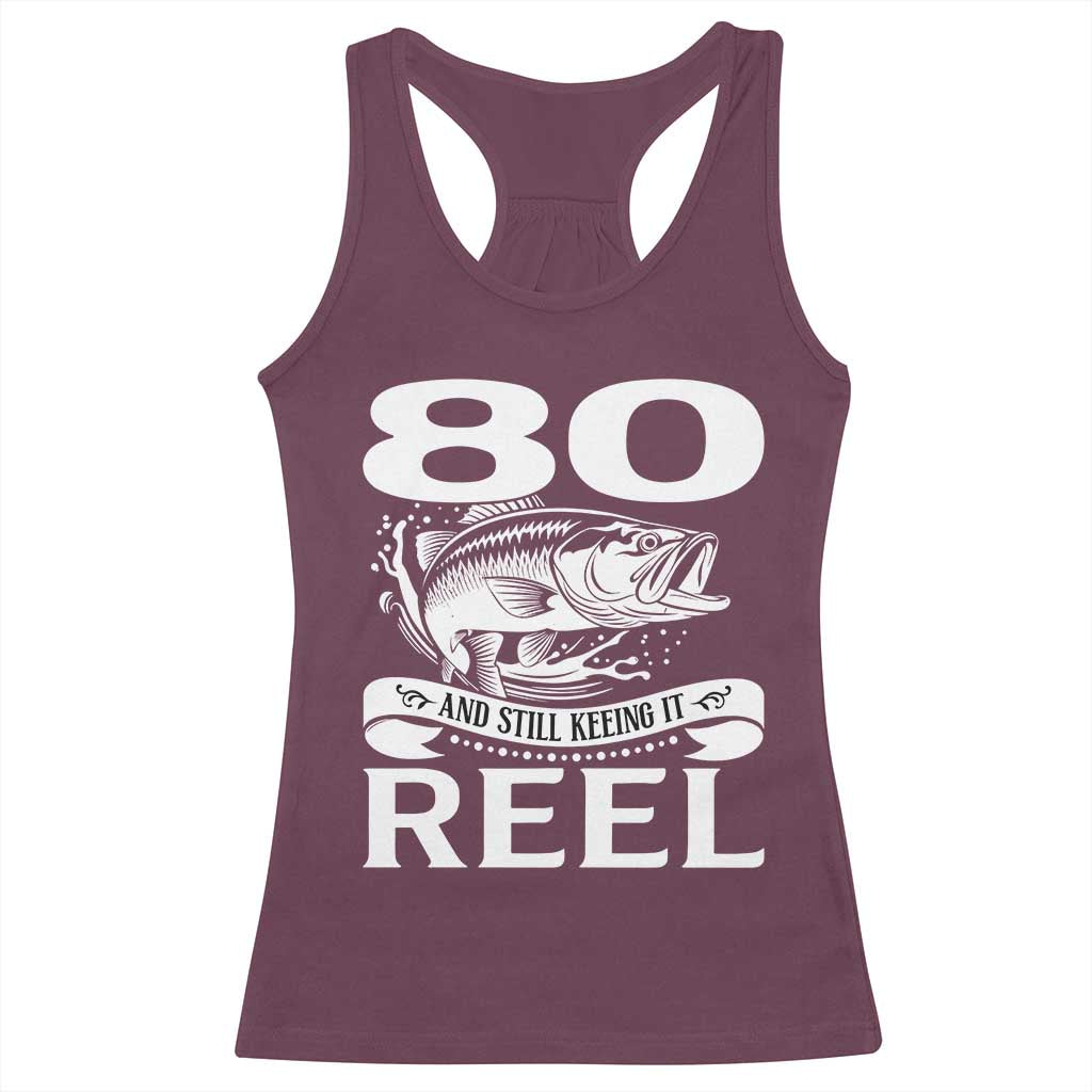 Still Keeping It Reel At 80 Racerback Tank Top Fisherman Birthday Gift
