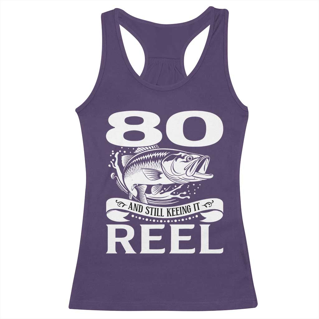 Still Keeping It Reel At 80 Racerback Tank Top Fisherman Birthday Gift