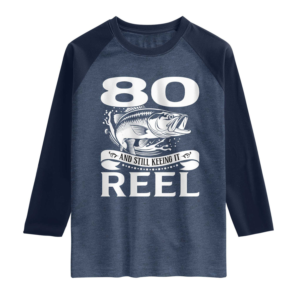 Still Keeping It Reel At 80 Raglan Shirt Fisherman Birthday Gift
