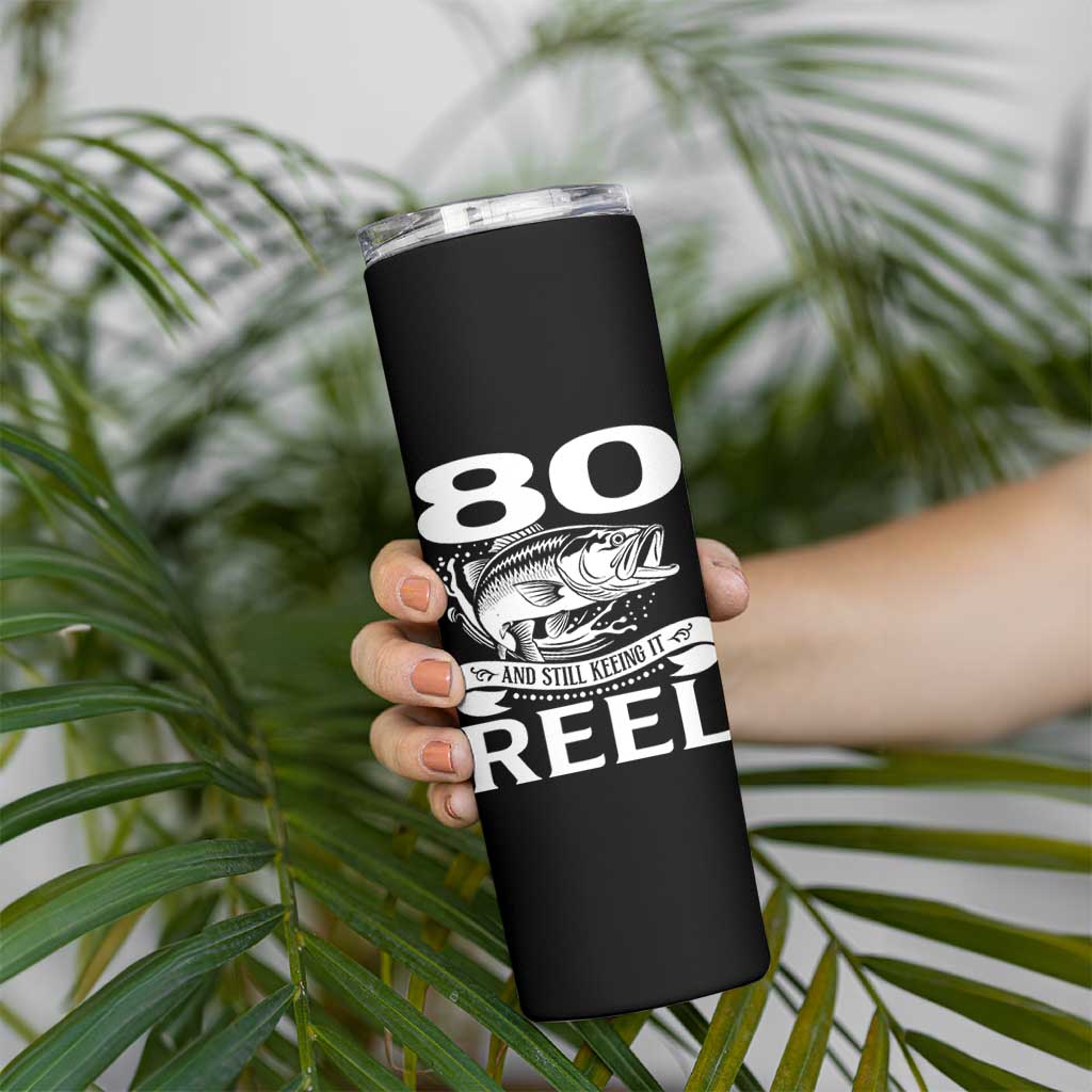 Still Keeping It Reel At 80 Skinny Tumbler Fisherman Birthday Gift