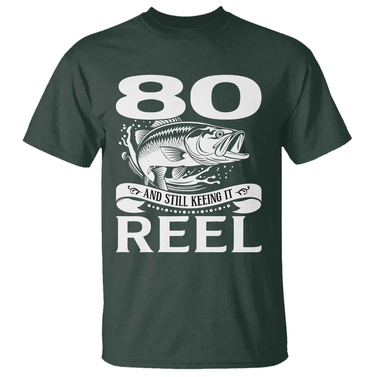 Still Keeping It Reel At 80 T Shirt Fisherman Birthday Gift