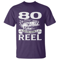 Still Keeping It Reel At 80 T Shirt Fisherman Birthday Gift