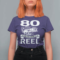 Still Keeping It Reel At 80 T Shirt For Women Fisherman Birthday Gift