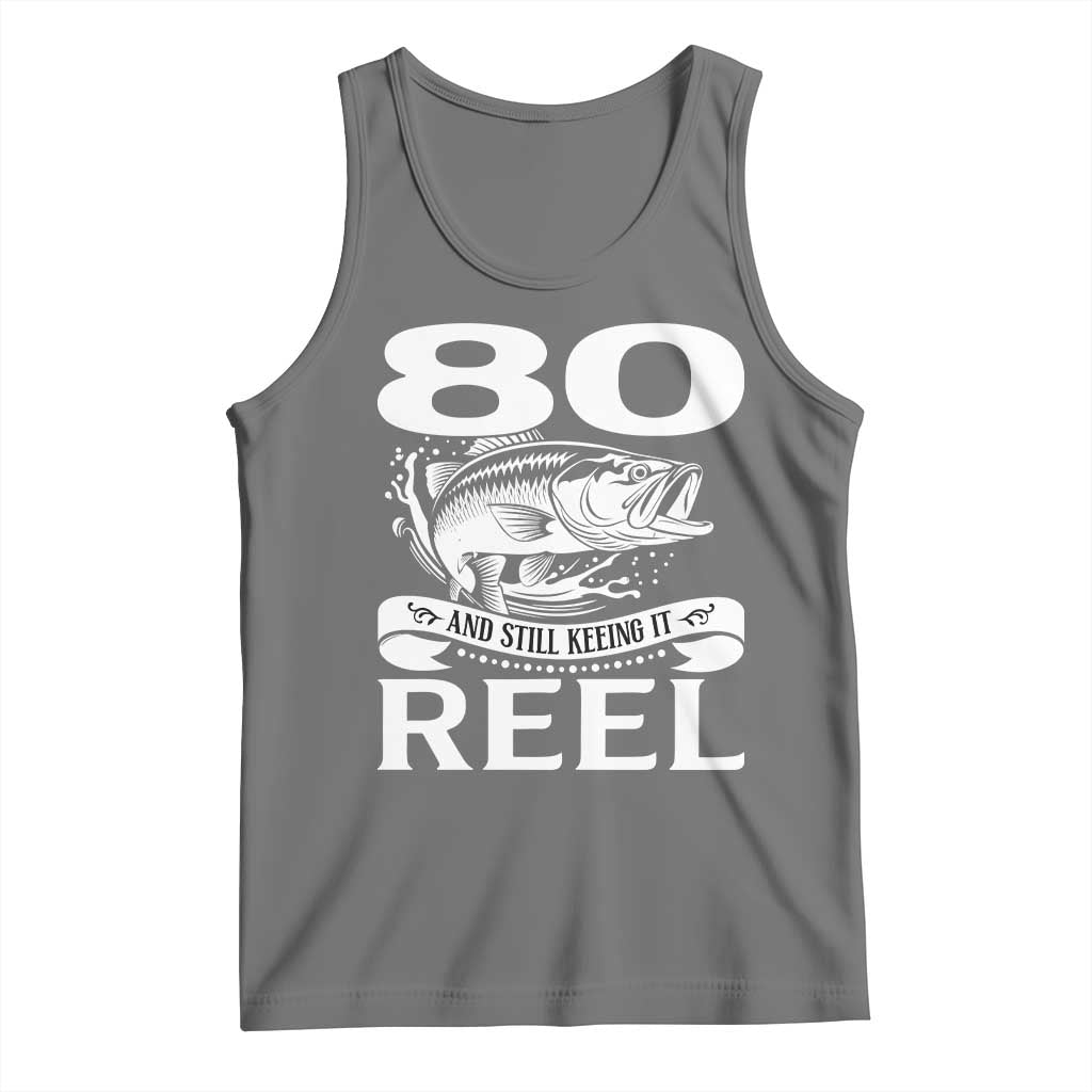Still Keeping It Reel At 80 Tank Top Fisherman Birthday Gift