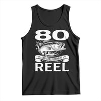 Still Keeping It Reel At 80 Tank Top Fisherman Birthday Gift