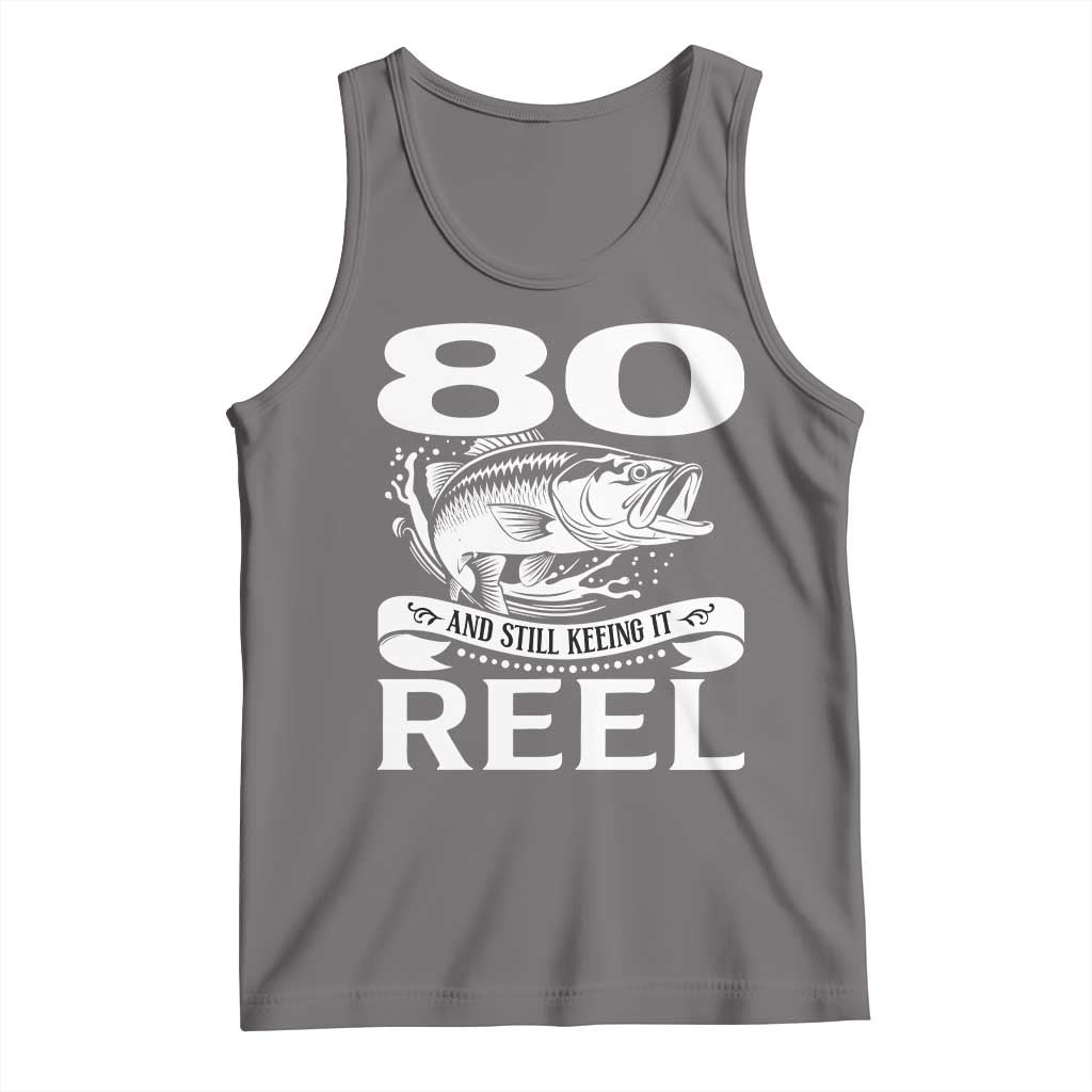 Still Keeping It Reel At 80 Tank Top Fisherman Birthday Gift