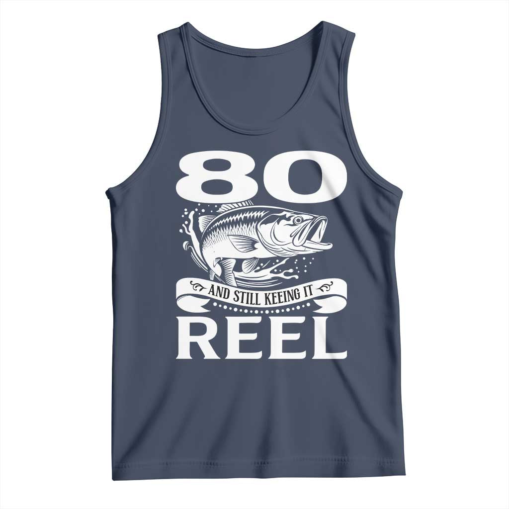 Still Keeping It Reel At 80 Tank Top Fisherman Birthday Gift