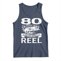 Still Keeping It Reel At 80 Tank Top Fisherman Birthday Gift