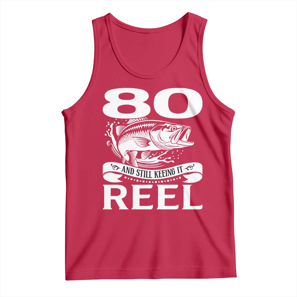 Still Keeping It Reel At 80 Tank Top Fisherman Birthday Gift