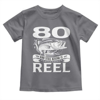 Still Keeping It Reel At 80 Toddler T Shirt Fisherman Birthday Gift