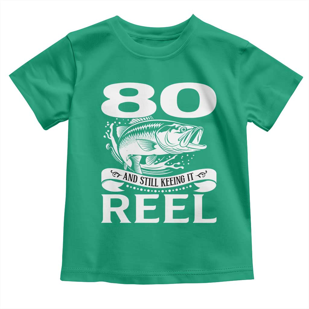Still Keeping It Reel At 80 Toddler T Shirt Fisherman Birthday Gift