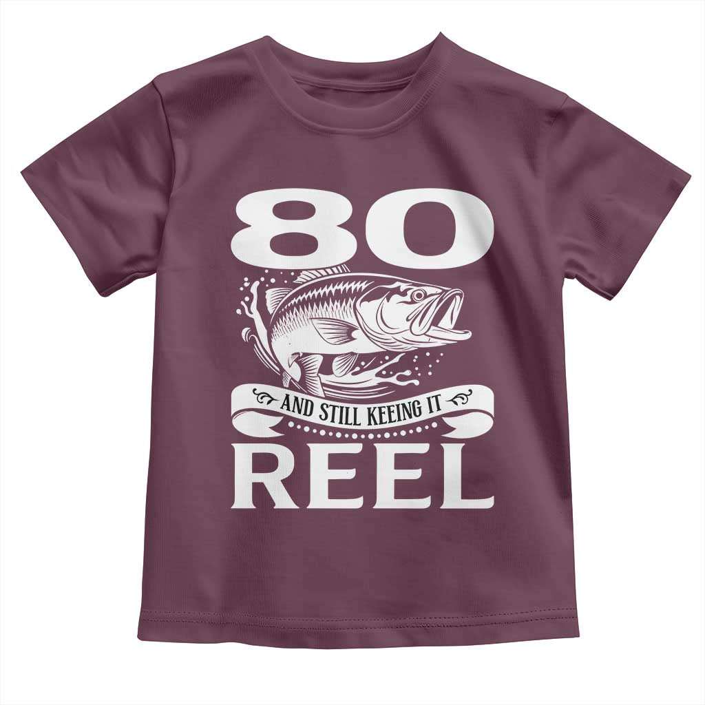 Still Keeping It Reel At 80 Toddler T Shirt Fisherman Birthday Gift