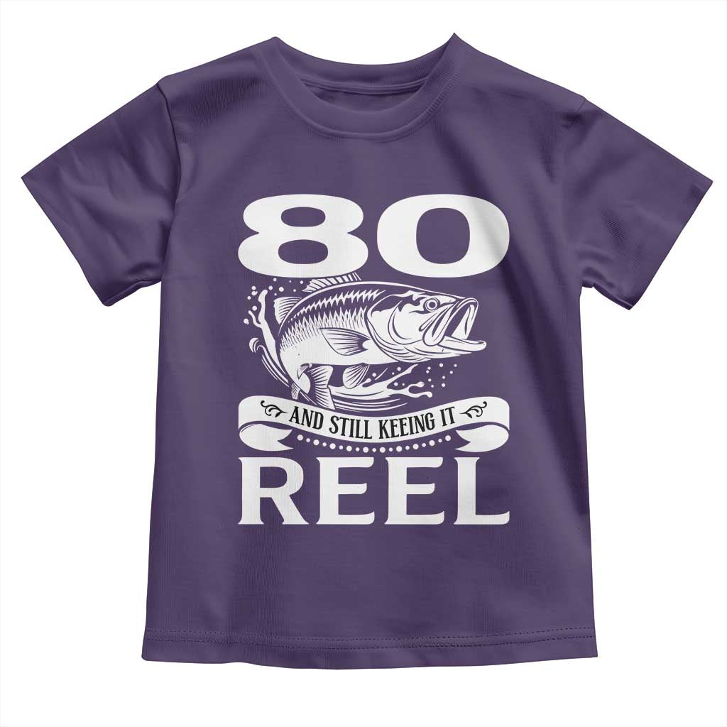 Still Keeping It Reel At 80 Toddler T Shirt Fisherman Birthday Gift
