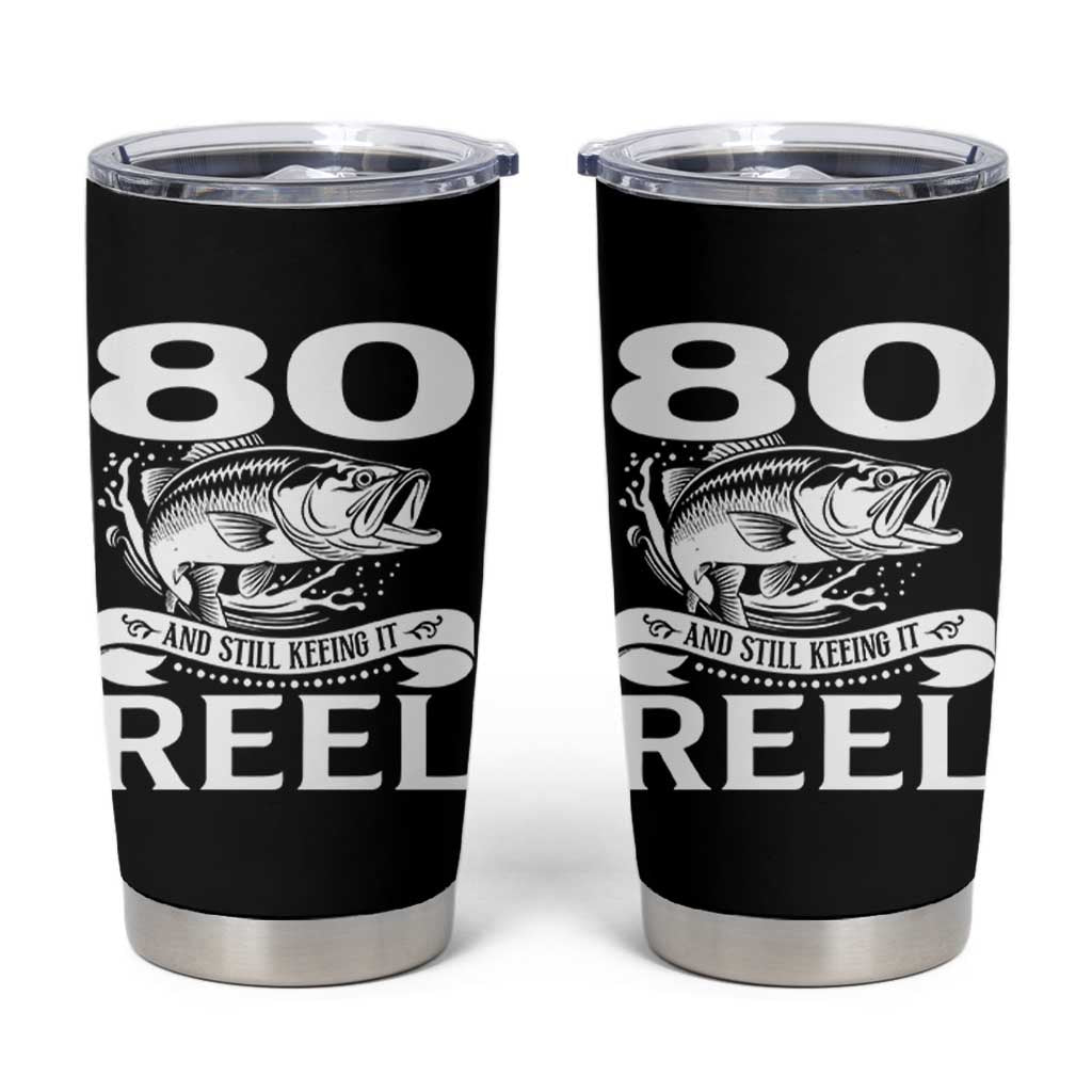 Still Keeping It Reel At 80 Tumbler Cup Fisherman Birthday Gift