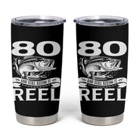 Still Keeping It Reel At 80 Tumbler Cup Fisherman Birthday Gift
