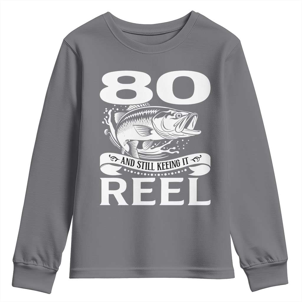 Still Keeping It Reel At 80 Youth Sweatshirt Fisherman Birthday Gift
