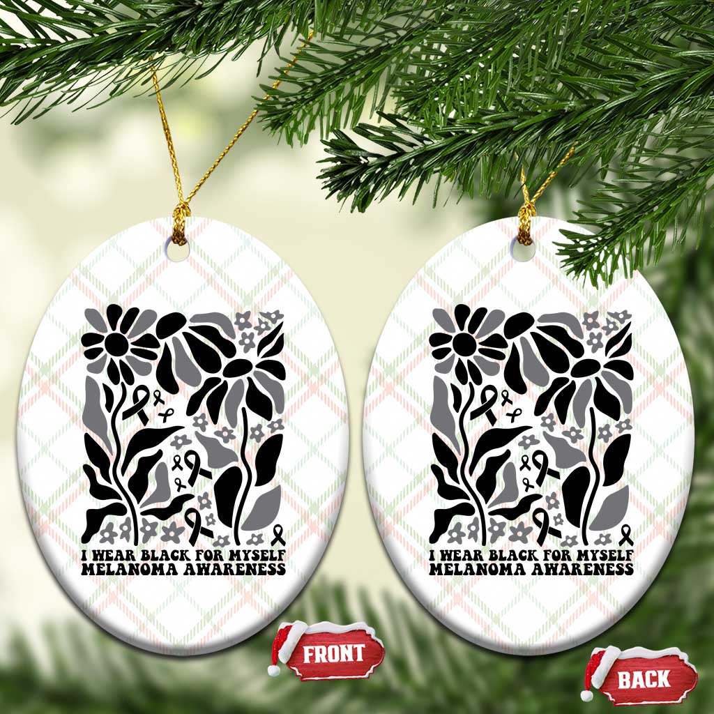 Melanoma Awareness Ceramic Ornament I Wear Black For Myself Skin Cancer Survivor