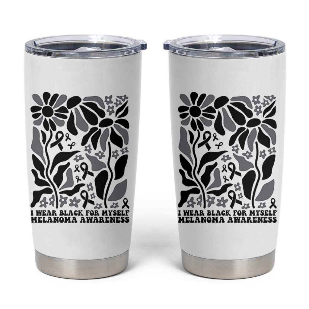 Melanoma Awareness Tumbler Cup I Wear Black For Myself Skin Cancer Survivor