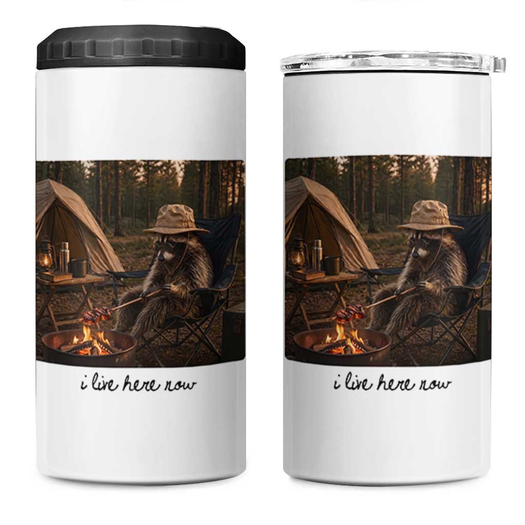 Funny Camping Raccoon 4 in 1 Can Cooler Tumbler I Live Here Now Outdoor Lover