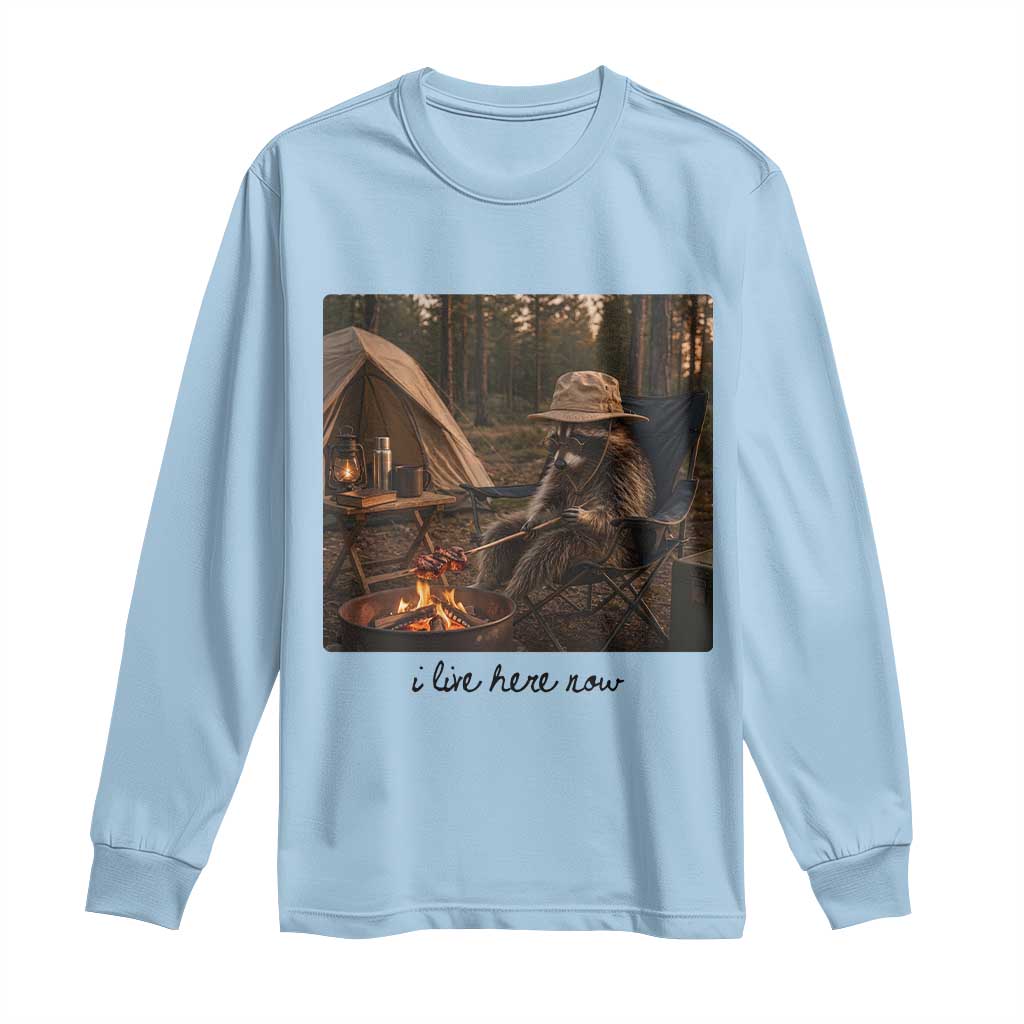 Funny Camping Raccoon Long Sleeve Shirt I Live Here Now Outdoor Lover
