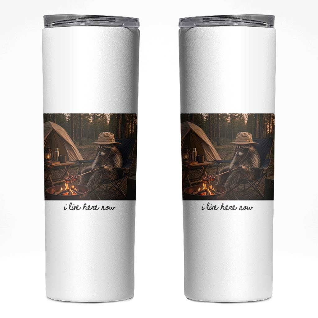 Funny Camping Raccoon Skinny Tumbler I Live Here Now Outdoor Lover
