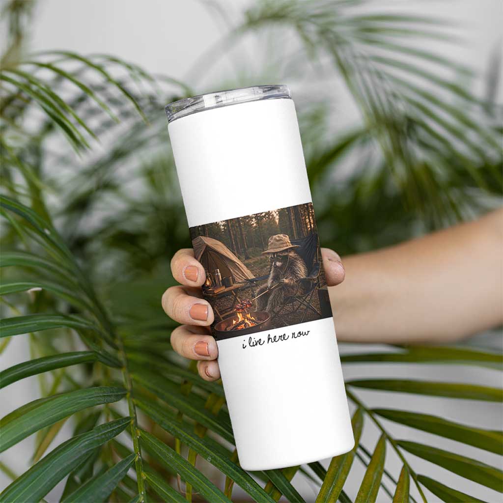 Funny Camping Raccoon Skinny Tumbler I Live Here Now Outdoor Lover